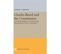 Charles Beard And The Constitution 82 Robert Eldon Brown, (Auteur)