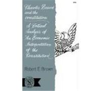 Charles Beard and the Constitution: A Critical Analysis Brown, Robert E. (Auteur)