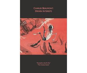 Charles Beaumont: Driven Interests (Rediscovery #1)