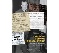 Thierry Lentz – Charles Bedaux le magnifique – Millionnaire, aventurier et "agent triple" – Broché