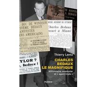 Charles Bedaux: Millionnaire, aventurier et " agent triple "