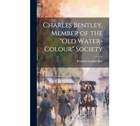 Charles Bentley, Member of the "Old Water-Colour" Society