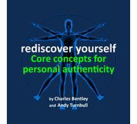 Charles Bentley PhD - Rediscover Yourself: Core Concepts for Personal Authenticity [Import]