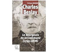 Charles Beslay - Le Bourgeois De La Commune (1795-1878)