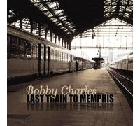 Charles, Bobby - Last Train to Memphis