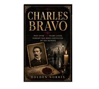Charles Bravo: Why Over 150 Years Later, Nobody Has Been Convicted Of His Murder