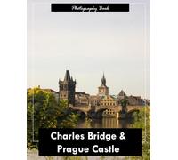 Charles Bridge & Prague Castle: A Visual Journey Through Prague’s Medieval Crown - Stunning Photography of Gothic Towers, Baroque Statues, and Riverside Majesty
