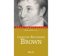 Charles Brockden Brown, La part du doute Marc Amfreville (Auteur), Marc Chénetier (Collection dirigée par)