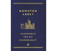 Charles Carson Downton Abbey - Hausregeln für die Dienerschaft (Relié)