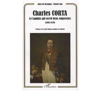 Charles Corta - Le Landais Qui Servit Deux Empereurs (1805-1870)