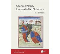 Charles d'Albret. Le connétable d'Azincourt - Pierre Courroux - Ausonius Eds - broché - Essai