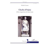 Michel Grenon – Charles d'Anjou: Frère conquérant de Saint Louis – Biographie – Broché – L'Harmattan