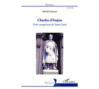 Charles d'Anjou Frère conquérant de Saint Louis - Michel Grenon - L'harmattan - broché - Biographie