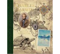 Charles Darwin and the Beagle Adventure: Countries Visited During the Voyage Round the World of Hms Beagle Under the Command of Captain Fitzroy, Royal Navy