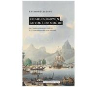 Charles Darwin Autour Du Monde - De L'observation Des Espèces À La Conception De Leur Origine