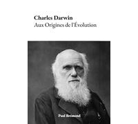 Charles Darwin: Aux Origines de l'Évolution