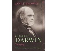 Charles Darwin: Voyaging: Volume 1 of a biography
