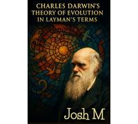 Charles Darwin's Theory of Evolution in Layman's Terms