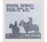 Charles David Smart - Unsung Heros: Guitar Songs of The American West