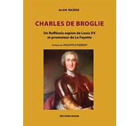 Charles de Broglie: Un Ruffécois espion de Louis XV et promoteur de La Fayette