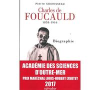 Charles de Foucauld (1858-1916). Biographie. Prix Lyautey 2017