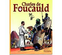 Charles De Foucauld - Conquérant Pacifique Du Sahara