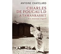 Charles de Foucauld à Tamanrasset Un nouveau regard - Antoine Chatelard - Salvator - broché - Essai