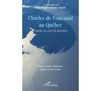 Charles De Foucauld Au Québec - L'amour Au Coeur Du Quotidien