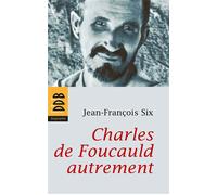 Charles de Foucauld autrement - Jean-François Six - Desclée De Brouwer - broché - Essai