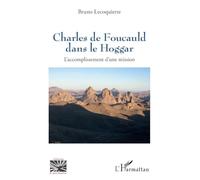 Charles de Foucauld dans le Hoggar – L’accomplissement d’une mission
