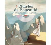 Charles de Foucauld, dis-nous en qui tu crois ! - Bénédicte Delelis - Mame - Livre CD - Document jeunesse CD