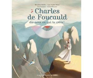 Charles de Foucauld, dis-nous en qui tu crois ! - Bénédicte Delelis - Mame - Livre CD - Document jeunesse CD