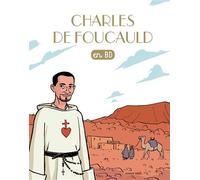Charles de Foucauld en BD - Leonardo Beker Leonardo - Bayard Jeunesse - broché - Document jeunesse