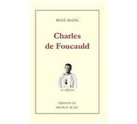 Charles De Foucauld - Explorateur Au Maroc Et Ermite Au Sahara