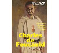 Charles De Foucauld - Explorateur Du Maroc, Ermite Au Sahara