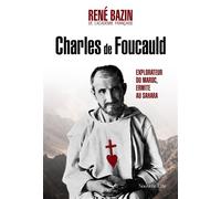 Charles de Foucauld, explorateur du Maroc, ermite au Sahara Explorateur du Maroc, ermite au Sahara - René Bazin - Nouvelle Cite - broché - Biographie