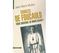 Charles de Foucauld : Homme de paix ou moine-soldat