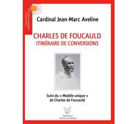 Charles de Foucauld Itinéraire de conversions - Jean-Marc Aveline - Chemins De Dialogue - broché - Essai