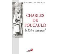 Charles de foucauld le frere universel Catherine McKee (Auteur)