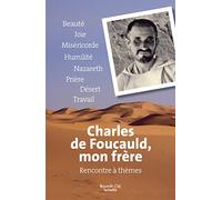 Charles de Foucauld, mon frère: Rencontre à thèmes