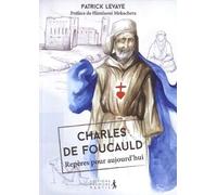 Charles de Foucauld : Repères pour aujourd'hui