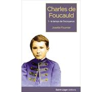 Charles De Foucauld - Tome 1, Une Adolescence En Lorraine
