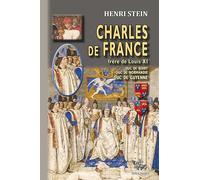 Charles de France, frère de Louis XI: Duc de Berry, duc de Normandie, duc de Guyenne