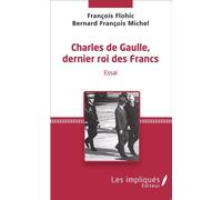 Charles de Gaulle, dernier roi des francs Essai - François Flohic - L'harmattan - broché - Essai