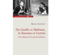 Charles De Gaulle Et André Malraux, Le Discours Et L'action - Ou La Morale De L'éloquence