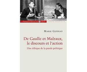 Charles de Gaulle et André Malraux, le discours et l'action: Une éthique de la parole politique