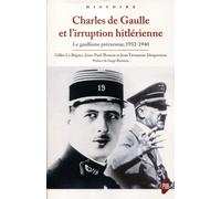 Charles de Gaulle et l'irruption hitlérienne Le gaullisme précurseur. 1932-1940 - Gilles Le Béguec - Presses Universitaires Rennes - broché - Essai
