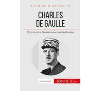 Charles De Gaulle, L'homme Du 18 Juin - Résister À Tout Prix
