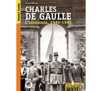 Céline Anché – Charles de Gaulle : L'insoumis – 1940-1945 – Broché