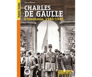 Charles de gaulle L'insoumis - 1940-1945 - Céline Anché - Oskar - broché - Roman junior dès 9 ans